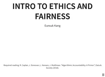 INTRO TO ETHICS AND  INTRO TO ETHICS AND  FAIRNESS  FAIRNESS  Eunsuk Kang  Required reading: R.