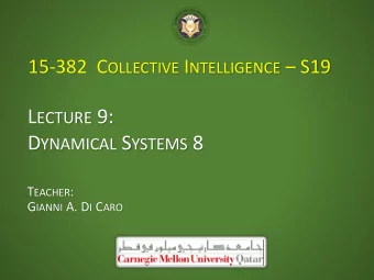 L ECTURE 9: D YNAMICAL S YSTEMS 8 T EACHER : G IANNI A. D I C ARO R ESULTS FROM LINEARIZATION