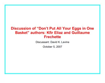 Discussion of Dont Put All Your Eggs in One  Basket authors: Kfir Eliaz and Guillaume