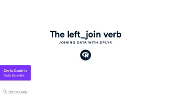 The left _ join v erb  J OIN IN G  DATA W ITH  D P LYR  Chris Cardillo  Data Scientist Batmobile v