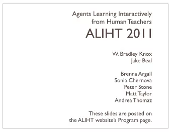 ALIHT 2011  W. Bradley Knox  Jake Beal  Brenna Argall  Sonia Chernova  Peter Stone  Matt Taylor