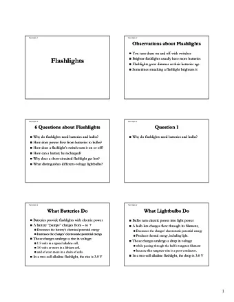 Flashlights  Flashlights  Brighter flashlights usually have more batteries  Brighter flashlights