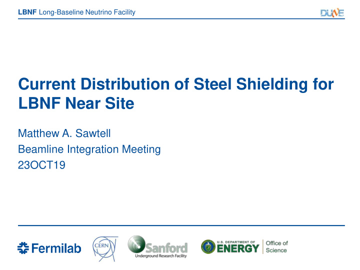 current distribution of steel shielding for lbnf near site