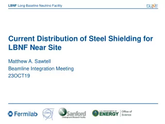 Current Distribution of Steel Shielding for  LBNF Near Site  Matthew A. Sawtell  Beamline