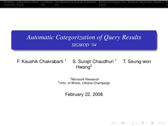 Automatic Categorization of Query Results  SIGMOD 04 . Kaushik Chakrabarti 1 S. Surajit