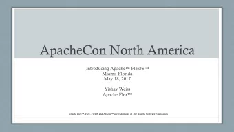 ApacheCon North America Introducing Apache  FlexJS   Miami, Florida  May 18, 2017  Yishay