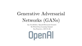 Generative Adversarial  Networks (GANs)  Ian Goodfellow, OpenAI Research Scientist  Re-Work Deep