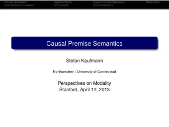 Causal Premise Semantics  Stefan Kaufmann  Northwestern / University of Connecticut  Perspectives