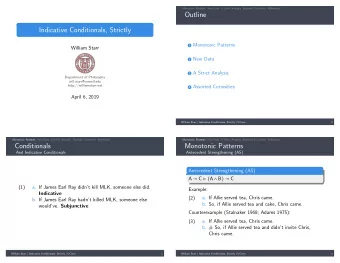 Outline  Indicative Conditionals, Strictly 1 Monotonic Patterns  William Starr 2 New Data 3 A