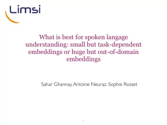 What is best for spoken langage  understanding: small but task-dependent  embeddings or huge but