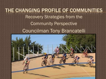 THE CHANGING PROFILE OF COMMUNITIES  Recovery Strategies from the  Community Perspective