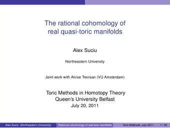 The rational cohomology of  real quasi-toric manifolds  Alex Suciu  Northeastern University  Joint