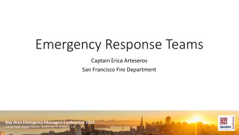 Emergency Response Teams  Captain Erica Arteseros  San Francisco Fire Department  Bay Area