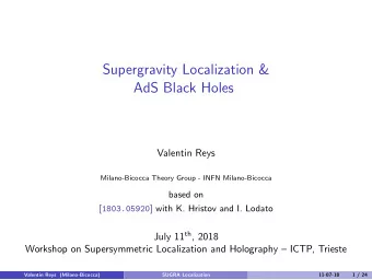 Supergravity Localization &amp;  AdS Black Holes  Valentin Reys  Milano-Bicocca Theory Group - INFN