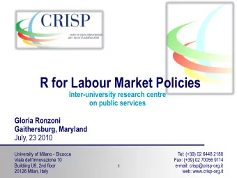 R for Labour Market Policies  Inter-university research centre  on public services  Gloria Ronzoni