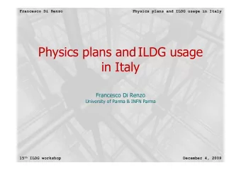 Physics plans and and ILDG  ILDG usage  usage  Physics plans  in Italy  Italy  in  Francesco Di