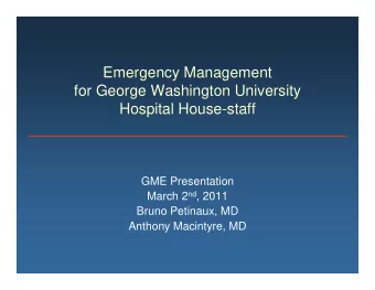Emergency Management  for George Washington University  Hospital House-staff  GME Presentation