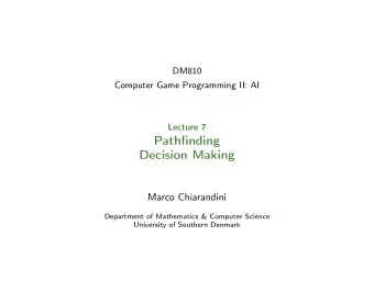 Pathfinding  Decision Making  Marco Chiarandini  Department of Mathematics &amp; Computer Science