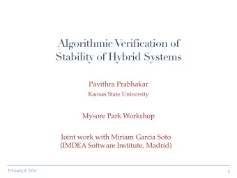 Algorithmic Verification of  Stability of Hybrid Systems  Pavithra Prabhakar  Kansas State