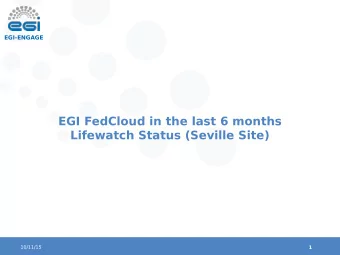 EGI FedCloud in the last 6 months  Lifewatch Status (Seville Site)  10/11/15  1  The infrastructure