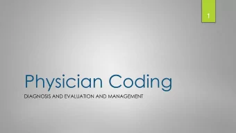 Physician Coding  DIAGNOSIS AND EVALUATION AND MANAGEMENT  2  Objectives  Define Diagnosis and