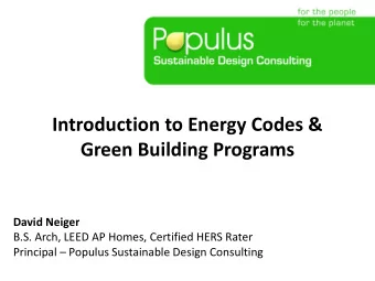 Green Building Programs  David Neiger  B.S. Arch, LEED AP Homes, Certified HERS Rater Principal