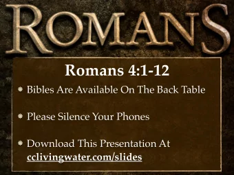 Romans 4:1-12  Bibles Are Available On The Back Table  Please Silence Your Phones  Download This