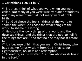 27 But God chose the foolish things of the world to  shame the wise; God chose the weak things of