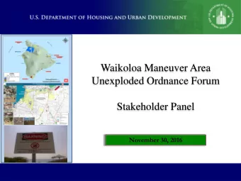 Waikoloa Maneuver Area  Unexploded Ordnance Forum  Stakeholder Panel  November 30, 2016  HUDs