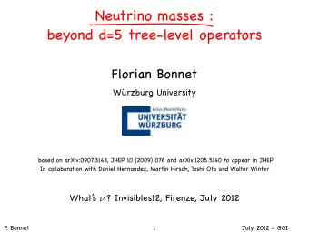 Neutrino masses :  beyond d=5 tree-level operators  Florian Bonnet  Wrzburg University  based on