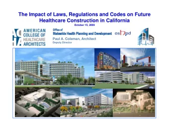 The Impact of Laws, Regulations and Codes on Future  Healthcare Construction in California  O t b