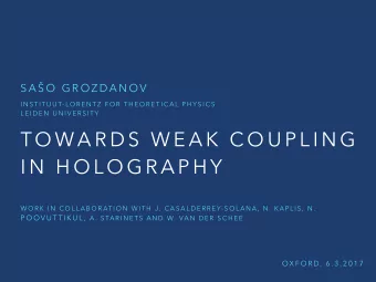 TO WA R D S  W E A K CO U P L I N G  I N  H O LO G R A P H Y  WO R K I N  CO L L A B O R AT I O N
