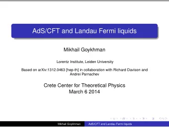 AdS/CFT and Landau Fermi liquids  Mikhail Goykhman  Lorentz Institute, Leiden University  Based on