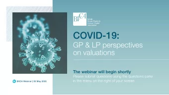COVID-19:  GP &amp; LP perspectives  on valuations  The webinar will begin shortly  Please submit