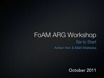 FoAM ARG Workshop  Six to Start  Adrian Hon &amp; Matt Wieteska  October 2011  Aims  Pragmatics of