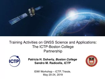 Training Activities on GNSS Science and Applications:  The ICTP-Boston College  Partnership