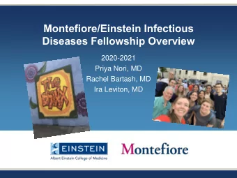 Montefiore/Einstein Infectious  Diseases Fellowship Overview  2020-2021  Priya Nori, MD  Rachel