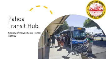 Pahoa  Transit Hub  County of Hawaii Mass Transit  Agency  Mass Transit and Multimodal Master Plan