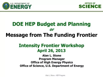 DOE HEP Budget and Planning  or  Message from The Funding Frontier  Intensity Frontier Workshop