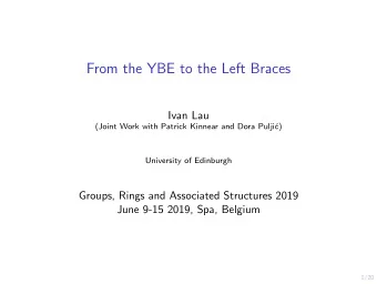 From the YBE to the Left Braces  Ivan Lau  (Joint Work with Patrick Kinnear and Dora Pulji  c)