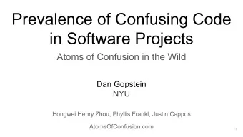 Prevalence of Confusing Code  in Software Projects  Atoms of Confusion in the Wild  Dan Gopstein