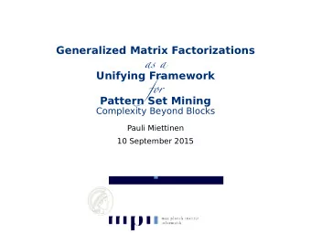 Generalized Matrix Factorizations as a  Unifying Framework  for  Pattern Set Mining  Complexity