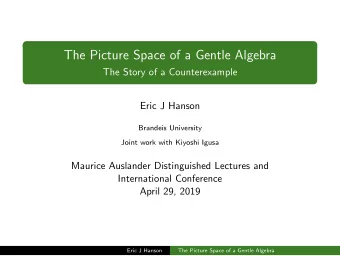 The Picture Space of a Gentle Algebra  The Story of a Counterexample  Eric J Hanson  Brandeis