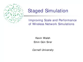 Staged Simulation  Improving Scale and Performance  of Wireless Network Simulations  Kevin Walsh