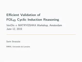 Efficient Validation of FOL ID Cyclic Induction Reasoning  VeriDis + MATRYOSHKA Workshop, Amsterdam