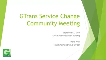 GTrans Service Change  Community Meeting  September 7, 2019  GTrans Administration Building  Dana