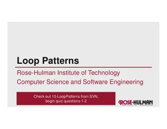 Loop Patterns  Rose-Hulman Institute of Technology  Computer Science and Software Engineering
