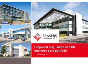 Proposed acquisition of a UK  business park portfolio  11 September 2017  Important notice  The