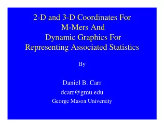 2-D and 3-D Coordinates For  M-Mers And  Dynamic Graphics For  Representing Associated Statistics