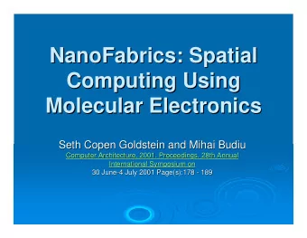 NanoFabrics: Spatial  : Spatial  NanoFabrics  Computing Using  Computing Using  Molecular